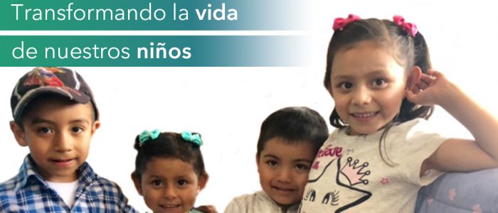Transformando la vida de nuestros niños Transformando la vida de nuestros niños